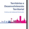 Territórios e Desenvolvimento Territorial - Crónicas do Sudoeste Peninsular