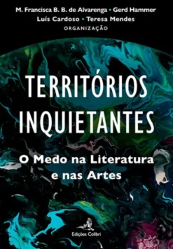 Territórios Inquietantes - O Medo na Literatura e nas Artes