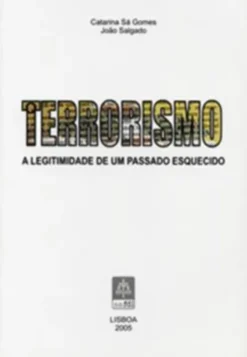 Terrorismo - A Legitimidade de um Passado Esquecido