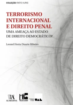 Terrorismo Internacional e Direito Penal - Uma ameaça ao Estado de Direito Democrático?