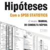 Testes de Hipóteses com o IBM SPSS Statistics - O Meu Manual de Consulta Rápida