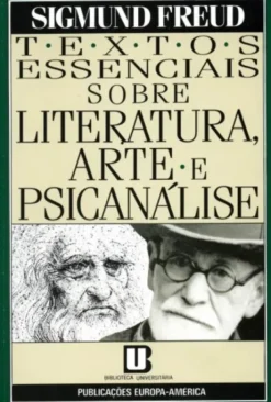 Textos Essenciais Sobre Literatura, Arte e Psicanálise