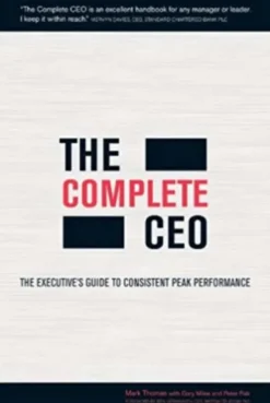 The Complete CEO: The Executive's Guide to Consistent Peak Performance