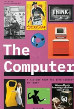 The Computer - A History from the 17th Century to Today