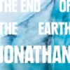 The End of the End of the Earth