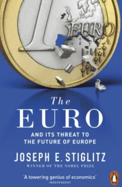 The Euro And Its Threat To The Future Of Europe