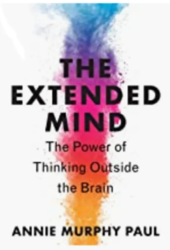 The Extended Mind: The Power of Thinking Outside the Brain