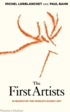 The First Artists: In Search of the World's Oldest Art