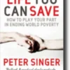 The Life You Can Save: How to Play Your Part in Ending WorldPoverty