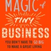 The Magic Of Tiny Business