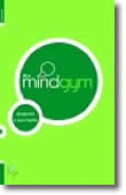 The Mind Gym - Desperte a Sua Mente - Um guia perfeito, inteligente e intuitivo, para todos aqueles que querem ter poder, influência e sorte