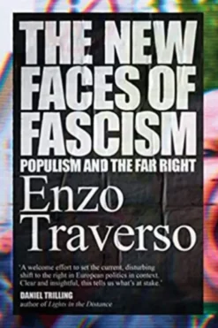 The New Faces of Fascism: Populism and the Far Right