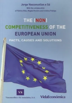 The (Non) Competitiveness of The European Union - Facts, Causes and Solutions