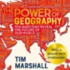 The Power of Geography - Ten Maps That Reveal the Future of Our World