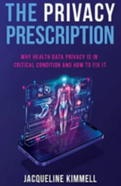 The Privacy Prescription: Why Health Data Privacy Is In Critical Condition And How To Fix It