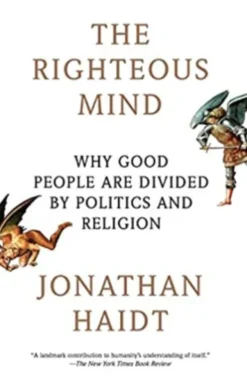 The Righteous Mind: Why Good People Are Divided by Politics and Religion