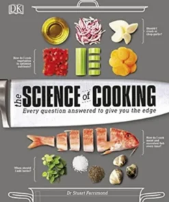 The Science of Cooking: Every Question Answered to Perfect your Cooking