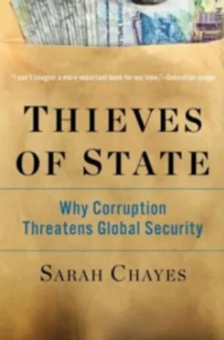 Thieves of State: Why Corruption Threatens Global Security
