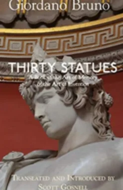Thirty Statues: A Book of the Art of Memory & the Art of Invention