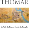 Thomar - do Vale da Paz ao Monte do Templo (de Eyreia a Sophia)