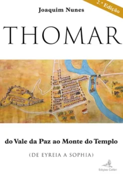 Thomar - do Vale da Paz ao Monte do Templo (de Eyreia a Sophia)