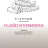 Ética Aplicada - Relações Internacionais