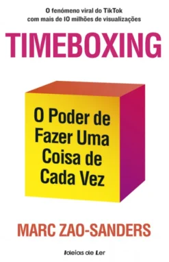 Timeboxing - O Poder de Fazer uma Coisa de Cada Vez