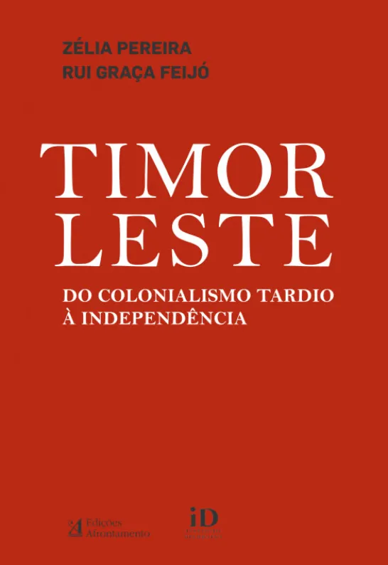 Timor-Leste - Do Colonialismo Tardio à Independência