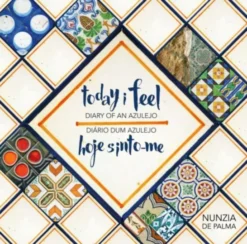 Today I Feel - Diary of an Azulejo Hoje Sinto-me - Diário dum Azulejo