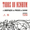 Todos ou Nenhum: a libertação dos presos de Caxias