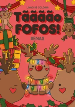 Tãããão Fofos - Renas - Livro de Colorir
