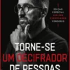 Torne-Se Um Decifrador de Pessoas - Edição Especial