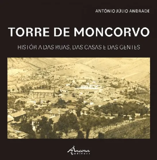 Torre de Moncorvo - Histórias das Ruas, das Casas e das Gentes