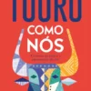 Touro como Nós - A Ciência da Vida e o Espetáculo da Dor