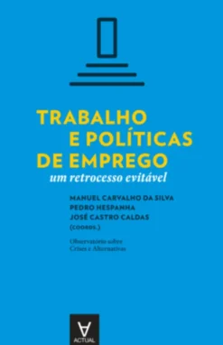 Trabalho e políticas de emprego - Um retrocesso evitável
