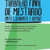 Trabalho Final de Mestrado: antes, durante e depois