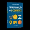 Transformação no E-Commerce - Do Presente ao Futuro