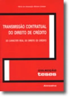 Transmissão Contratual do Direito de Crédito - Do Carácter Real do Direito de Crédito