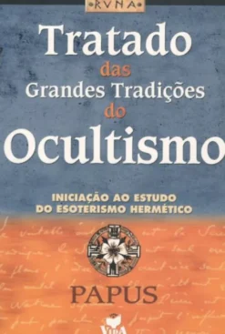 Tratado Das Grandes Tradições do Ocultismo - Iniciação ao Estudo do Esoterismo Hermético