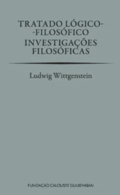 Tratado Lógico-Filosófico - Investigações Filosóficas