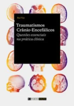 Traumatismos Crânio-Encefálicos - Questões essenciais na prática clínica