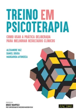 Treino em Psicoterapia - Como Usar a Prática Deliberada Para Melhorar Resultados Clínicos