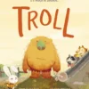 Troll - Uma História sobre a Força das Palavras e o Poder da Bondade