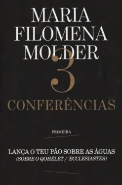 Três Conferências - Primeira: Lança o Teu Pão Sobre as Águas (Sobre o Qohélet/Ecclesiastes)