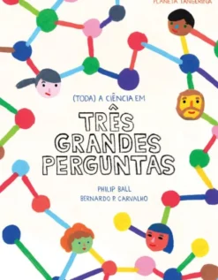 Três Grandes Perguntas - (Toda) A Ciência em Três Grandes Perguntas