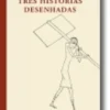Três Histórias Desenhadas