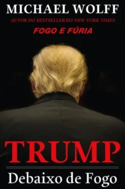 Trump - Debaixo de Fogo