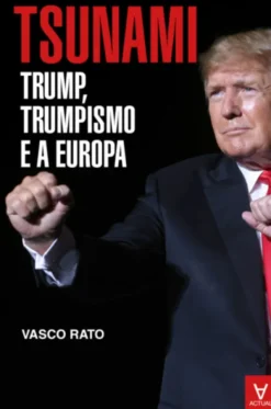 Tsunami: Trump, Trumpismo e a Europa