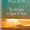 Tu Atrais o Que É Teu