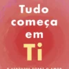 Tudo Começa em Ti